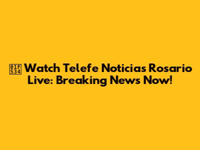 🔴 Watch Telefe Noticias Rosario Live: Breaking News Now!