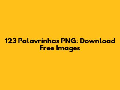 123 Palavrinhas PNG: Download Free Images