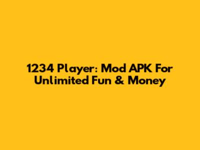 1234 Player: Mod APK For Unlimited Fun & Money
