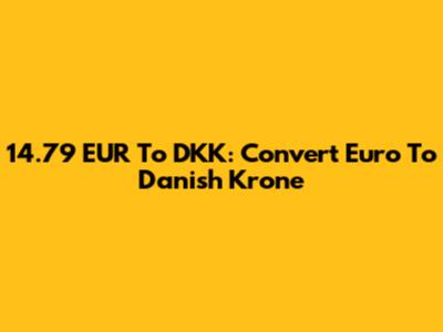 14.79 EUR To DKK: Convert Euro To Danish Krone