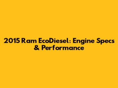 2015 Ram EcoDiesel: Engine Specs & Performance