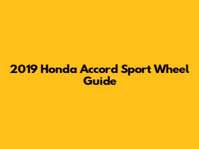 2019 Honda Accord Sport Wheel Guide