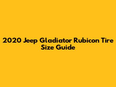 2020 Jeep Gladiator Rubicon Tire Size Guide