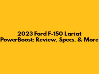 2023 Ford F-150 Lariat PowerBoost: Review, Specs, & More