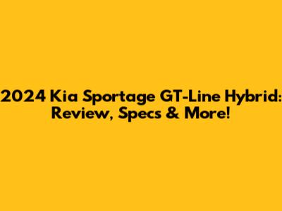 2024 Kia Sportage GT-Line Hybrid: Review, Specs & More!