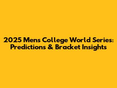 2025 Men's College World Series: Predictions & Bracket Insights