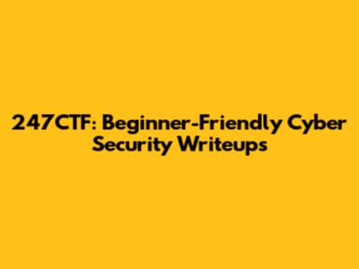 247CTF: Beginner-Friendly Cyber Security Writeups