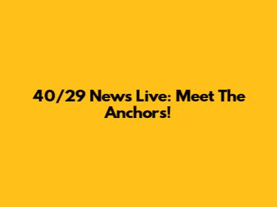 40/29 News Live: Meet The Anchors!