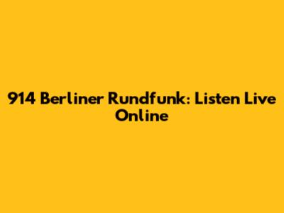 914 Berliner Rundfunk: Listen Live Online