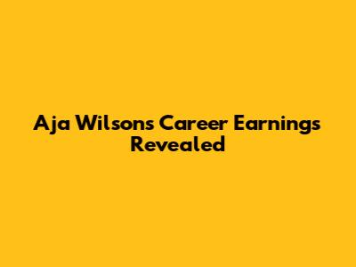 A'ja Wilson's Career Earnings Revealed