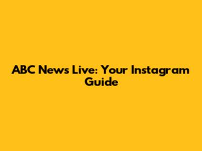 ABC News Live: Your Instagram Guide