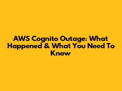 AWS Cognito Outage: What Happened & What You Need To Know