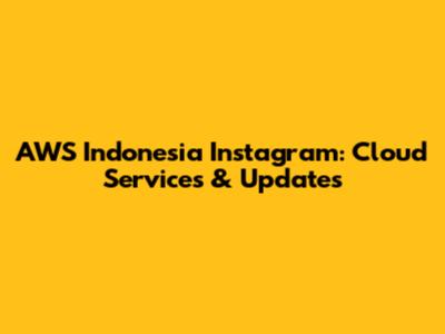 AWS Indonesia Instagram: Cloud Services & Updates