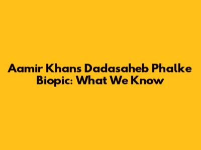 Aamir Khan's Dadasaheb Phalke Biopic: What We Know