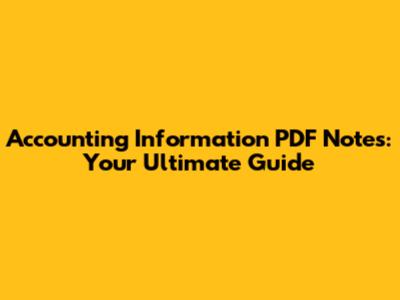 Accounting Information PDF Notes: Your Ultimate Guide