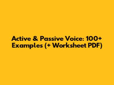 Active & Passive Voice: 100+ Examples (+ Worksheet PDF)