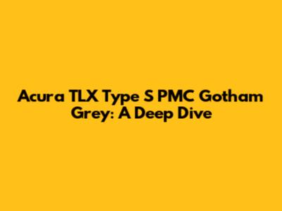 Acura TLX Type S PMC Gotham Grey: A Deep Dive