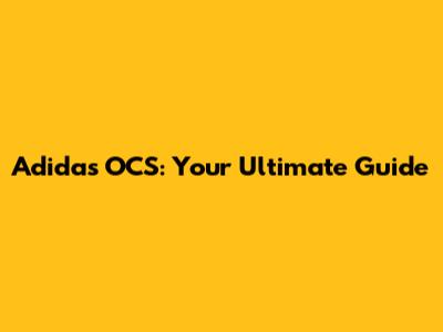 Adidas OCS: Your Ultimate Guide
