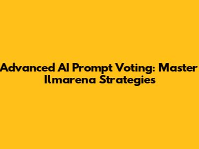 Advanced AI Prompt Voting: Master Ilmarena Strategies
