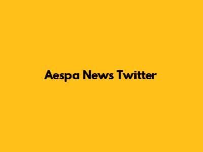 Aespa News Twitter
