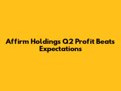 Affirm Holdings' Q2 Profit Beats Expectations