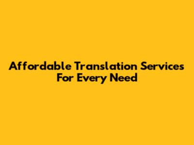 Affordable Translation Services For Every Need