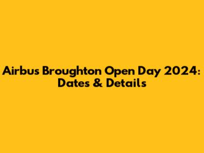 Airbus Broughton Open Day 2024: Dates & Details