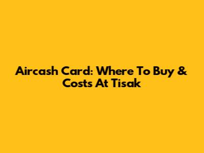 Aircash Card: Where To Buy & Costs At Tisak