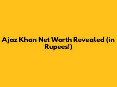 Ajaz Khan Net Worth Revealed (in Rupees!)