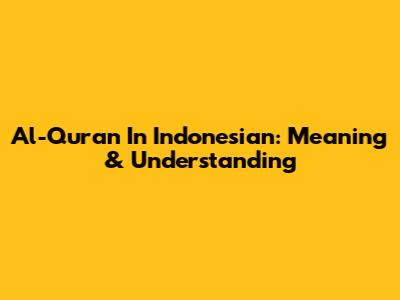 Al-Quran In Indonesian: Meaning & Understanding