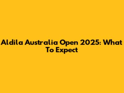 Aldila Australia Open 2025: What To Expect