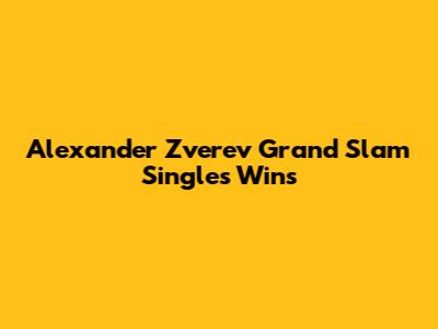 Alexander Zverev Grand Slam Singles Wins