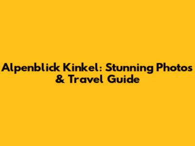 Alpenblick Kinkel: Stunning Photos & Travel Guide