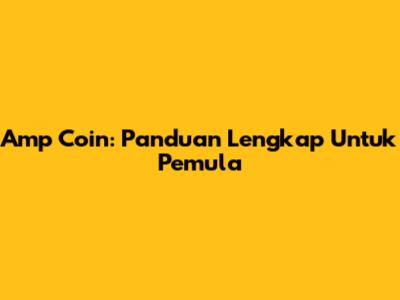 Amp Coin: Panduan Lengkap Untuk Pemula