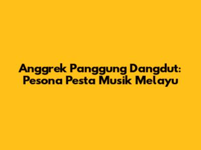 Anggrek Panggung Dangdut: Pesona Pesta Musik Melayu