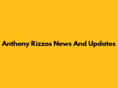 Anthony Rizzo's News And Updates