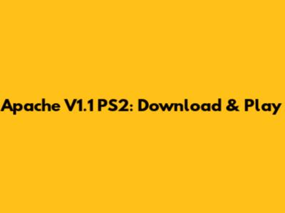 Apache V1.1 PS2: Download & Play