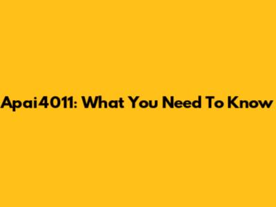 Apai4011: What You Need To Know