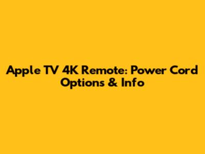 Apple TV 4K Remote: Power Cord Options & Info