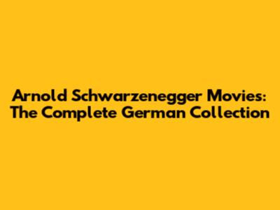 Arnold Schwarzenegger Movies: The Complete German Collection