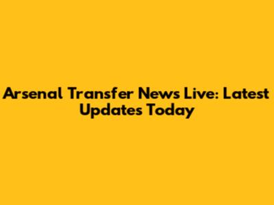 Arsenal Transfer News Live: Latest Updates Today