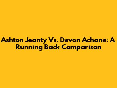 Ashton Jeanty Vs. Devon Achane: A Running Back Comparison