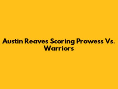 Austin Reaves' Scoring Prowess Vs. Warriors