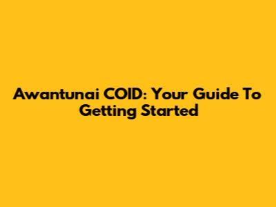 Awantunai COID: Your Guide To Getting Started