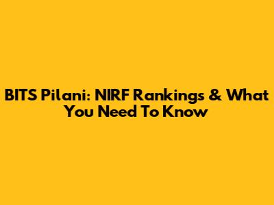 BITS Pilani: NIRF Rankings & What You Need To Know