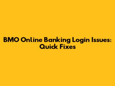 BMO Online Banking Login Issues: Quick Fixes