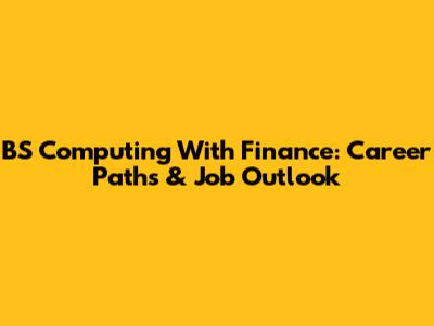 BS Computing With Finance: Career Paths & Job Outlook