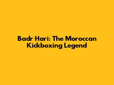 Badr Hari: The Moroccan Kickboxing Legend