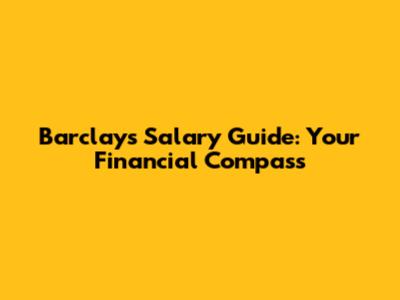 Barclays Salary Guide: Your Financial Compass