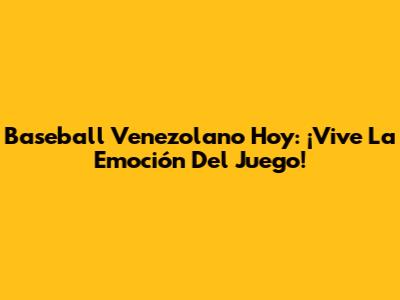 Baseball Venezolano Hoy: ¡Vive La Emoción Del Juego!